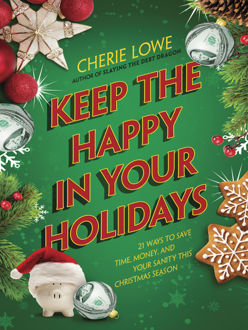 Title details for Keep the Happy in Your Holidays by Cherie Lowe - Available